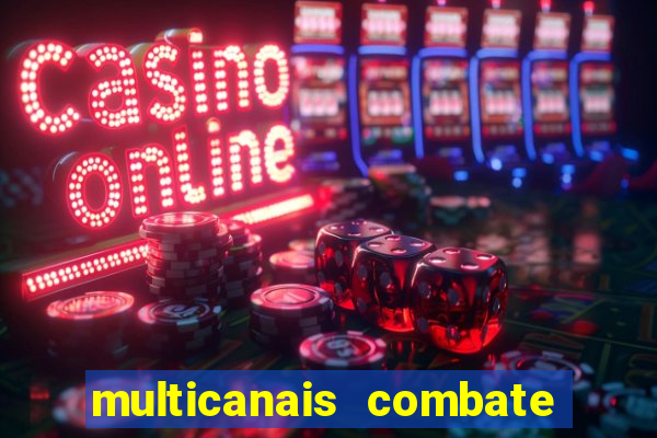 multicanais combate ao vivo